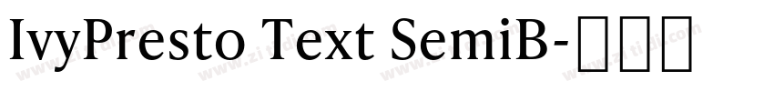 IvyPresto Text SemiB字体转换 IvyPresto Text SemiB字体转换